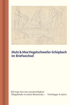 Mutz und Max Hegetschweiler-Schüpbach im Briefwechsel von Hegetschweiler,  Max, Hegetschweiler-Schüpbach,  Hermine, Walser-Wilhelm,  Doris, Walser-Wilhelm,  Peter