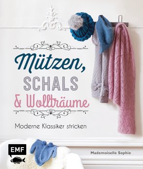 Mützen, Schals & Wollträume von Sophie,  Mademoiselle