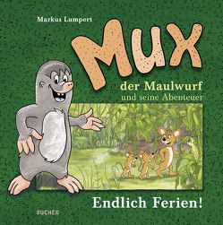 Mux der Maulwurf und seine Abenteuer von Lumpert,  Markus