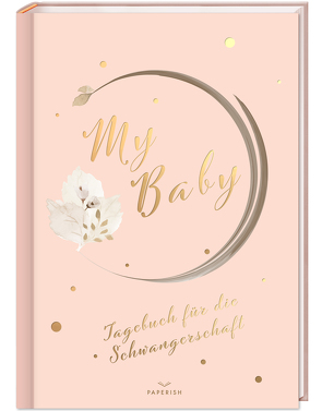 My Baby – Tagebuch für die Schwangerschaft von Loewe,  Pia, PAPERISH Verlag