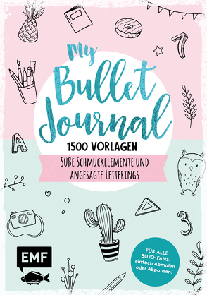 My Bullet Journal – 1500 Vorlagen: Süße Schmuckelemente und angesagte Letterings für Planer und Kalender von Edition Michael Fischer
