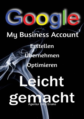 My Business Google Account erstellen, übernehmen oder Optimieren von Dirty Snake,  Agentur