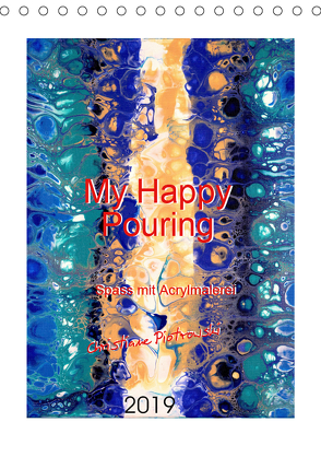 My Happy Pouring – Spass mit Acrylmalerei (Tischkalender 2019 DIN A5 hoch) von Piotrowski,  Christiane