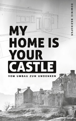 My home is your castle von Bezikofer,  Dominic