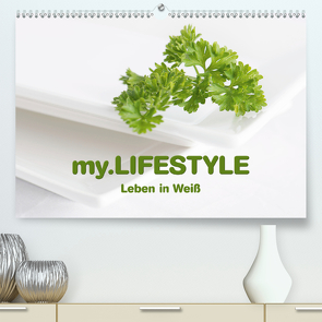 my.LIFESTYLE – Leben in Weiß (Premium, hochwertiger DIN A2 Wandkalender 2021, Kunstdruck in Hochglanz) von Kraetschmer,  Marion