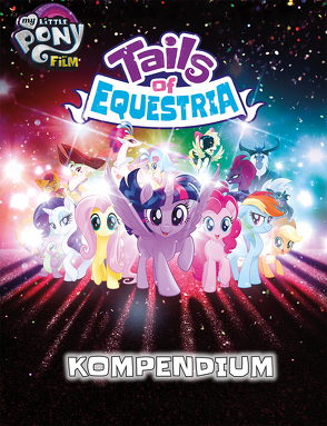 My little Pony – Tails of Equestria: Das Kompendium von Barouh,  Zak, Cæsar,  Chris, Incorvati,  Matthew, Studios,  Hasbro