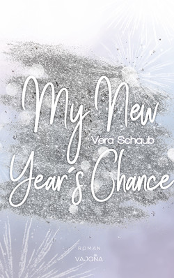 My New Year’s Chance – (New Year’s – Reihe 2) von Schaub,  Vera