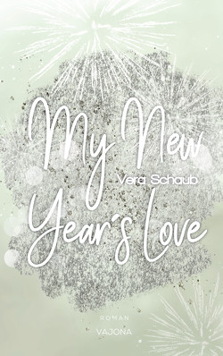 My New Year’s Love – (New Year’s – Reihe 1) von Schaub,  Vera