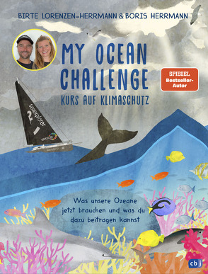 My Ocean Challenge – Kurs auf Klimaschutz – Was unsere Ozeane jetzt brauchen und was du dazu beitragen kannst von Herrmann,  Boris, Lorenzen-Herrmann,  Birte, Paulussen,  Lara