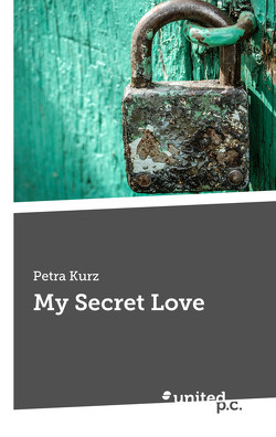 My Secret Love von Kurz,  Petra