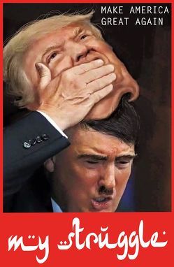 My Struggle Donald Trump Edition von Adolf Hitler`s Mein Kampf von Bienkowski,  Oliver, Hitler,  Adolf
