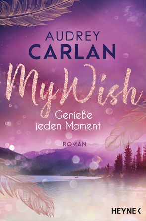 My Wish – Genieße jeden Moment von Carlan,  Audrey, Hölsken,  Nicole