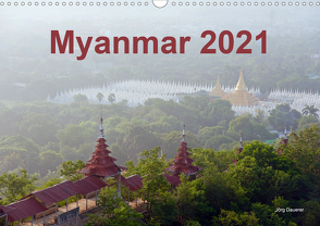 Myanmar 2021 (Wandkalender 2021 DIN A3 quer) von Dauerer,  Jörg