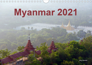 Myanmar 2021 (Wandkalender 2021 DIN A4 quer) von Dauerer,  Jörg