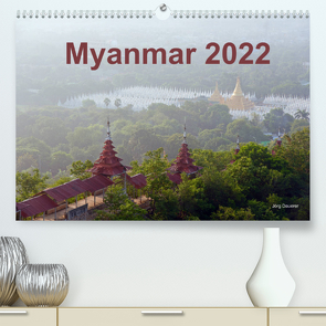 Myanmar 2022 (Premium, hochwertiger DIN A2 Wandkalender 2022, Kunstdruck in Hochglanz) von Dauerer,  Jörg