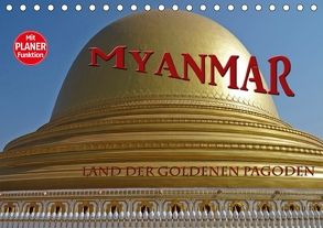 Myanmar – Land der goldenen Pagoden (Tischkalender 2018 DIN A5 quer) von Flori0
