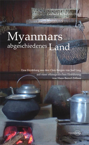 Myanmars abgeschiedenes Land von Köberlin,  Gerhard