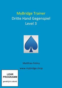MyBridge Trainer Dritte Hand Gegenspiel Level 3 von Matthias,  Felmy