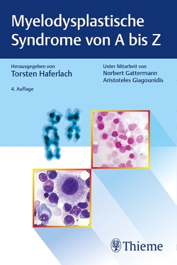 Myelodysplastische Syndrome von A bis Z von Bacher,  Vera Ulrike, Gattermann,  Norbert, Giagounidis,  Aristoteles, Haferlach,  Torsten