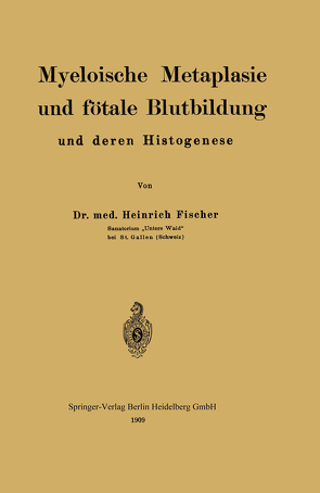 Myeloische Metaplasie und fötale Blutbildung und deren Histogenese von Fischer,  Heinrich