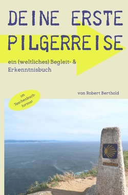 MyInnerJourney- Reihe / Deine erste Pilgerreise von Berthold,  Robert