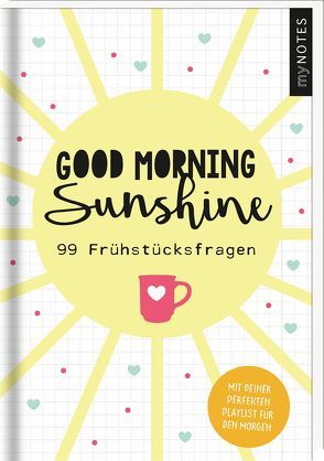 myNOTES Good morning sunshine – 99 Frühstücksfragen für mehr Achtsamkeit und Freude am Morgen von Weuffel,  Vanessa