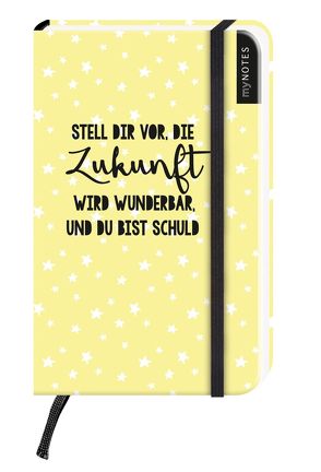 myNOTES Stell dir vor, die Zukunft wird wunderbar, und du bist schuld – kleines Notizbuch für Träume, Pläne und Ideen / blanko