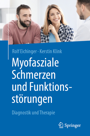 Myofasziale Schmerzen und Funktionsstörungen von Eichinger,  Rolf, Klink,  Kerstin