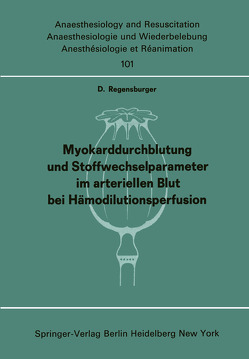 Myokarddurchblutung und Stoffwechselparameter im arteriellen Blut bei Hämodilutionsperfusion von Regensburger,  D.