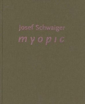 Josef Schwaiger – myopic von Hochleitner,  Martin, Meinhardt,  Johannes, Schwaiger,  Josef