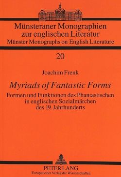 Myriads of Fantastic Forms von Frenk,  Joachim