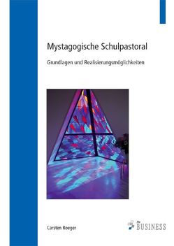 Mystagogische Schulpastoral von Roeger,  Carsten