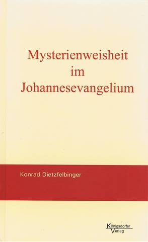 Mysterienweisheit im Johannesevangelium von Dietzfelbinger,  Konrad