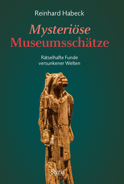 Mysteriöse Museumsschätze von Habeck,  Reinhard