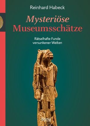 Mysteriöse Museumsschätze von Habeck,  Reinhard