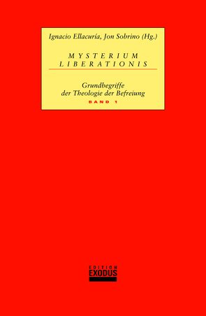 Mysterium Liberationis. Grundbegriffe der Theologie der Befreiung von Atntz,  N, Boff,  Clodovis, Boff,  Leonardo, Drasen-Segbers,  V, Dussel,  Enrique, Ellacuría,  Ignacio, Gutiérrez,  Gustavo, Lauble,  M, Muñoz,  Ronaldo, Richard,  Pablo, Segundo,  Juan L, Sobrino,  Jon