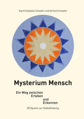 Mysterium Mensch von Schaefer,  Gerhard, Zörgiebel-Schaefer,  Sigrid