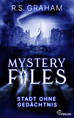 Mystery Files – Stadt ohne Gedächtnis von Graham,  R.S.