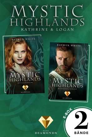 Mystic Highlands: Band 3-4 der Fantasy-Reihe im Sammelband (Die Geschichte von Kathrine & Logan) von White,  Raywen