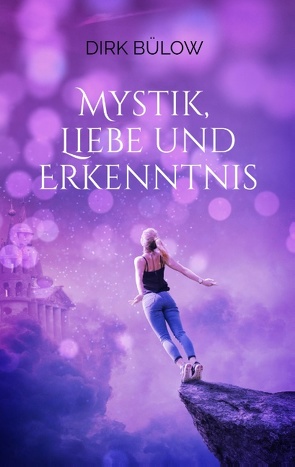 Mystik, Liebe und Erkenntnis von Bülow,  Dirk