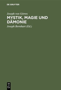 Mystik, Magie und Dämonie von Bernhart,  Joseph, Görres,  Joseph von