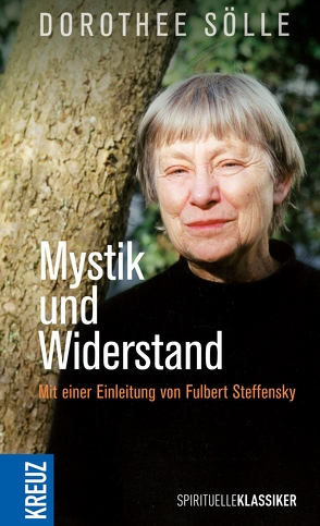 Mystik und Widerstand von Sölle,  Dorothee, Steffensky,  Fulbert
