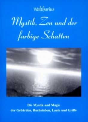 Mystik, Zen und der farbige Schatten von Waltharius