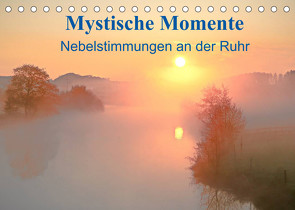 Mystische Momente – Nebelstimmungen an der Ruhr (Tischkalender 2022 DIN A5 quer) von Kaiser,  Bernhard