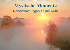 Mystische Momente – Nebelstimmungen an der Ruhr (Wandkalender 2023 DIN A2 quer) von Kaiser,  Bernhard