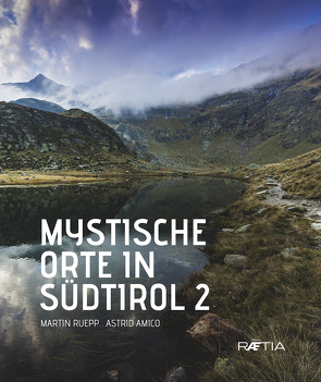 Mystische Orte in Südtirol von Amico,  Astrid, Ruepp,  Martin