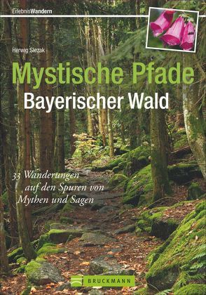 Mystische Pfade Bayerischer Wald von Herwig Slezak