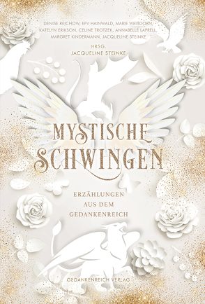 Mystische Schwingen von Erikson,  Katelyn, Hainwald,  E.F. v., Kindermann,  Magret, Laprell,  Annabelle, Reichow,  Denise, Steinke,  Jacqueline, Trotzek,  Celine, Weißdorn,  Marie