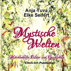 Mystische Welten von Seifert,  Elke, Yuva,  Anja