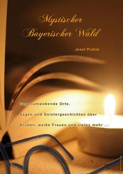 Mystischer Bayerischer Wald von Probst,  Josef